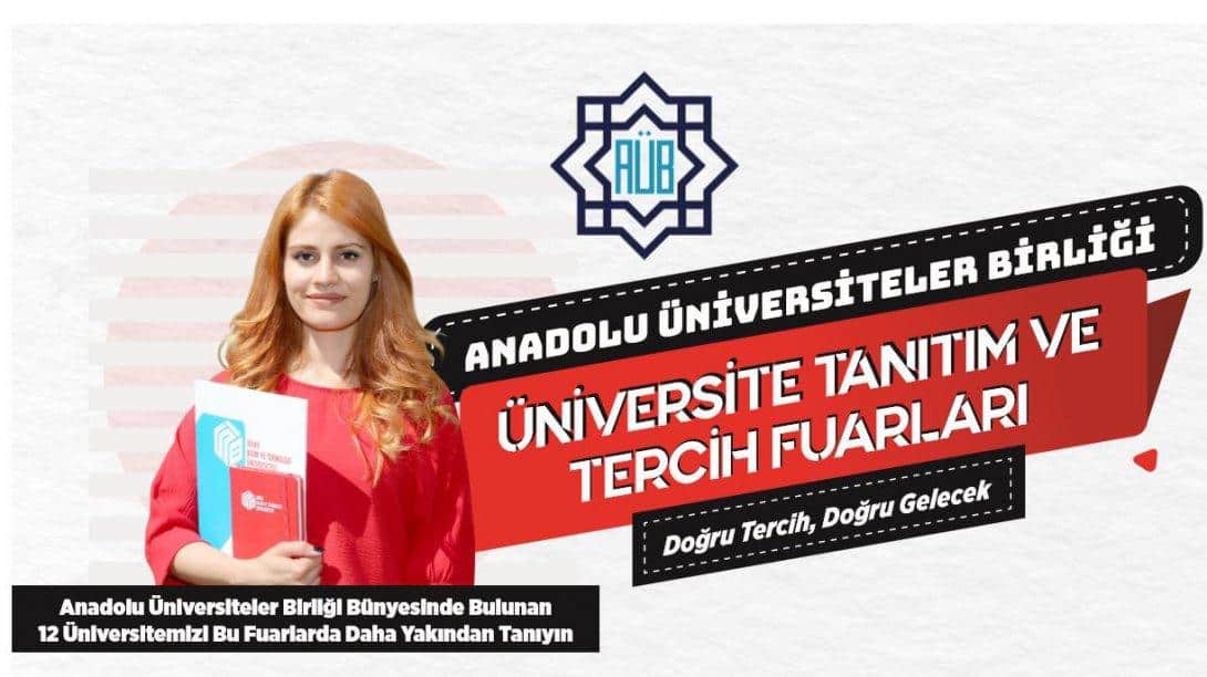 Anadolu Üniversiteler Birliği Üniversite Tanıtım ve Tercih Fuarı Yapıldı
